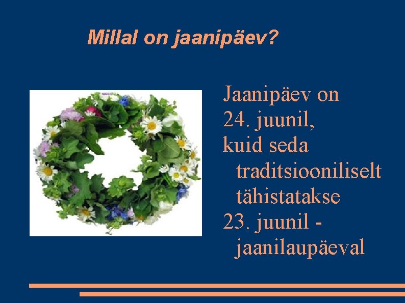 Millal on jaanipäev? Jaanipäev on 24. juunil, kuid seda traditsiooniliselt tähistatakse 23. juunil jaanilaupäeval