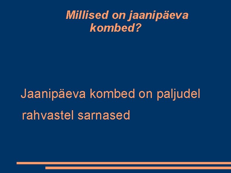 Millised on jaanipäeva kombed? Jaanipäeva kombed on paljudel rahvastel sarnased 