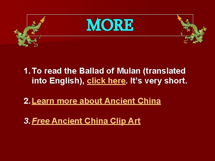 MORE 1. To read the Ballad of Mulan (translated into English), click here. It’s