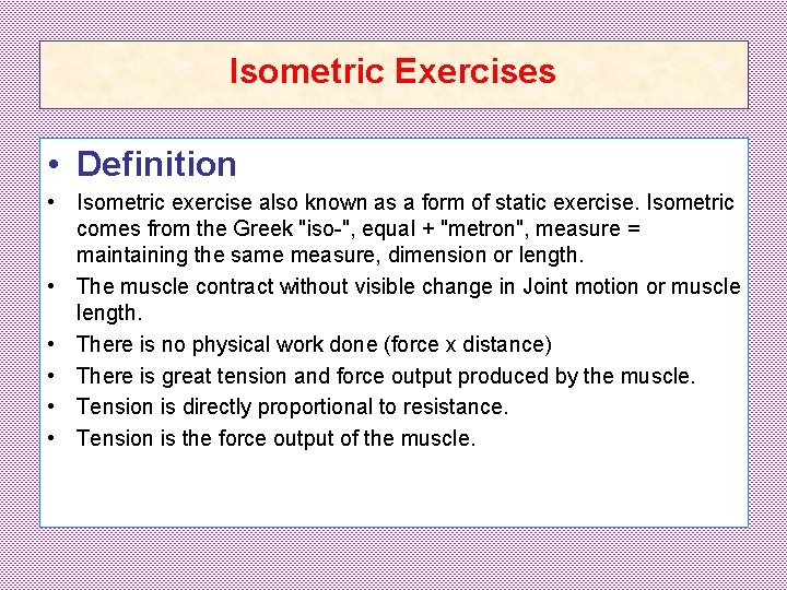 Isometric Exercises • Definition • Isometric exercise also known as a form of static