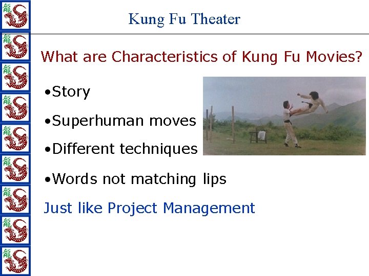 Kung Fu Theater What are Characteristics of Kung Fu Movies? • Story • Superhuman