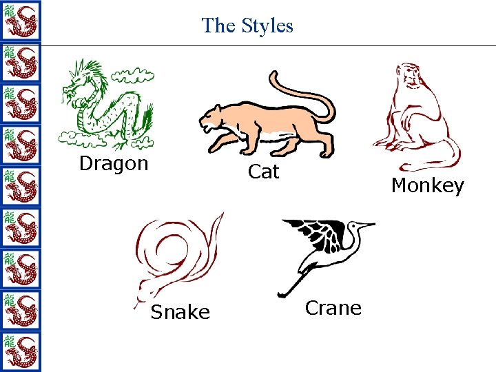 The Styles Dragon Cat Snake Monkey Crane 
