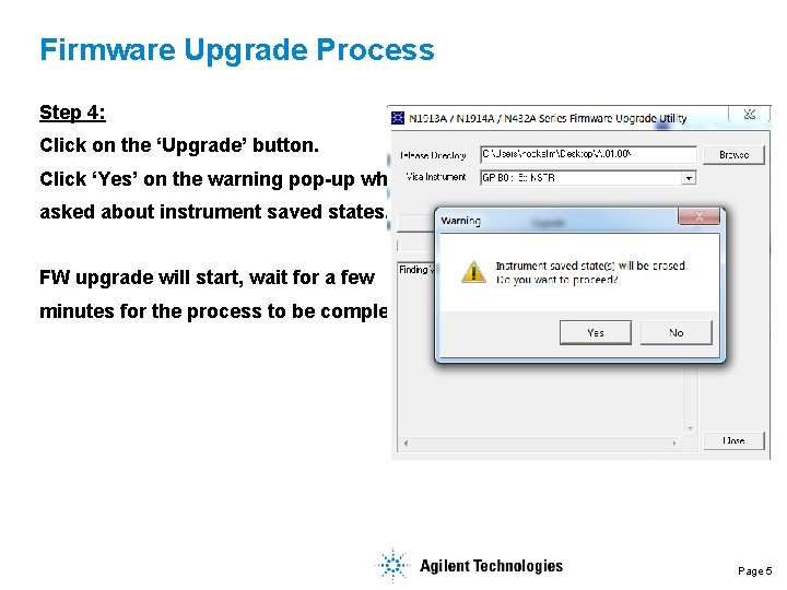 Firmware Upgrade Process Step 4: Click on the ‘Upgrade’ button. Click ‘Yes’ on the Firmware Upgrade Process Step 4: Click on the ‘Upgrade’ button. Click ‘Yes’ on the