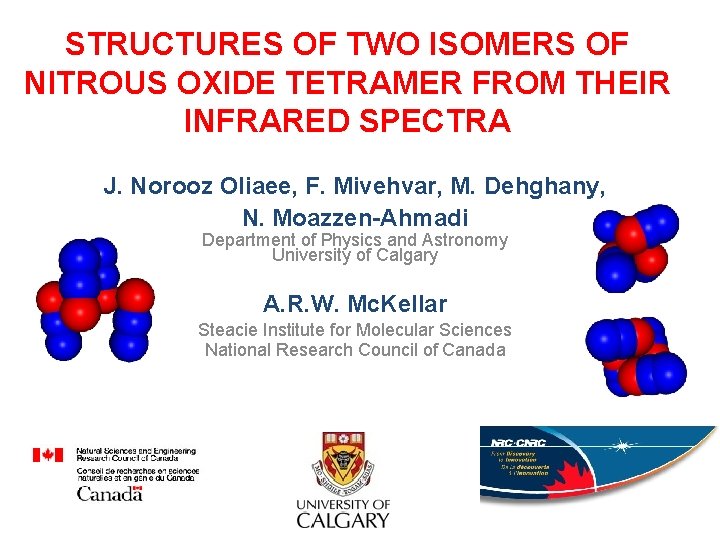 STRUCTURES OF TWO ISOMERS OF NITROUS OXIDE TETRAMER FROM THEIR INFRARED SPECTRA J. Norooz