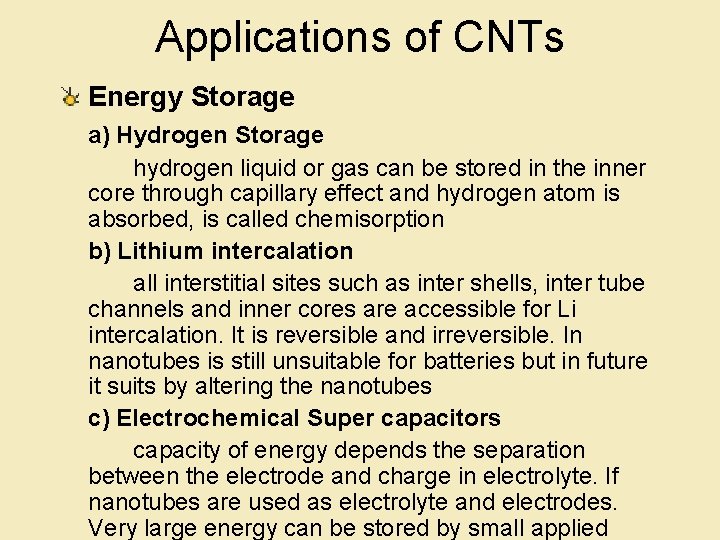 Applications of CNTs Energy Storage a) Hydrogen Storage hydrogen liquid or gas can be