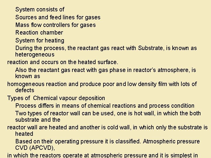 System consists of Sources and feed lines for gases Mass flow controllers for gases