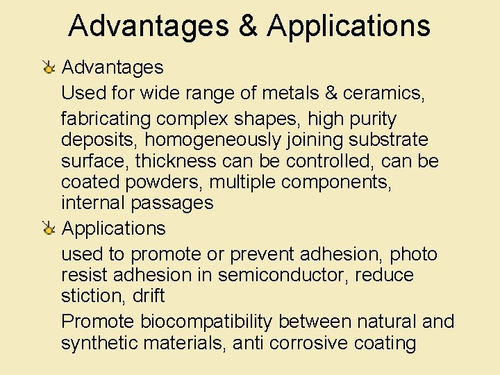 Advantages & Applications Advantages Used for wide range of metals & ceramics, fabricating complex