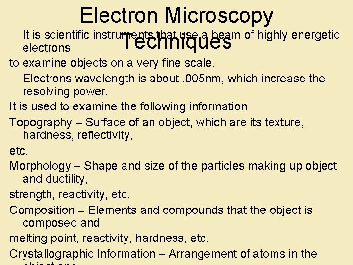 Electron Microscopy It is scientific instruments that use a beam of highly energetic Techniques