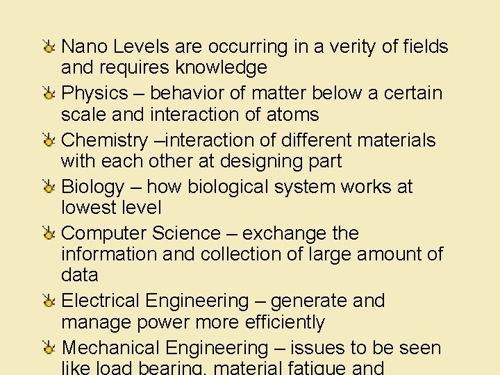 Nano Levels are occurring in a verity of fields and requires knowledge Physics –