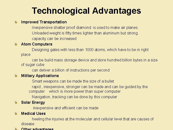 Technological Advantages Improved Transportation Inexpensive shatter proof diamond is used to make air planes.