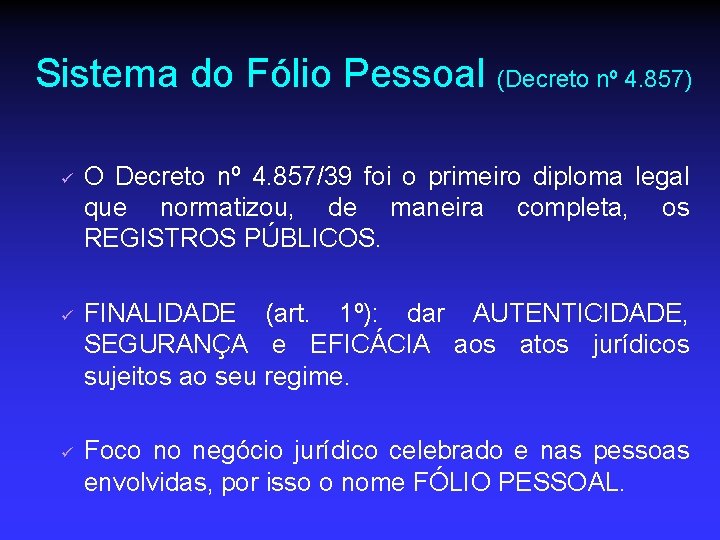 Sistema do Fólio Pessoal (Decreto nº 4. 857) ü ü ü O Decreto nº