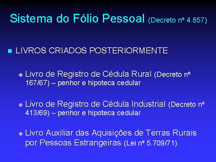 Sistema do Fólio Pessoal (Decreto nº 4. 857) n LIVROS CRIADOS POSTERIORMENTE u Livro