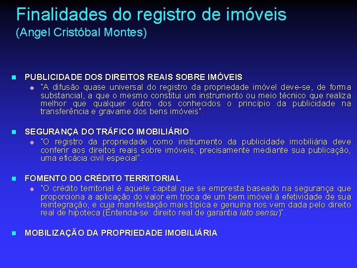 Finalidades do registro de imóveis (Angel Cristóbal Montes) n n PUBLICIDADE DOS DIREITOS REAIS