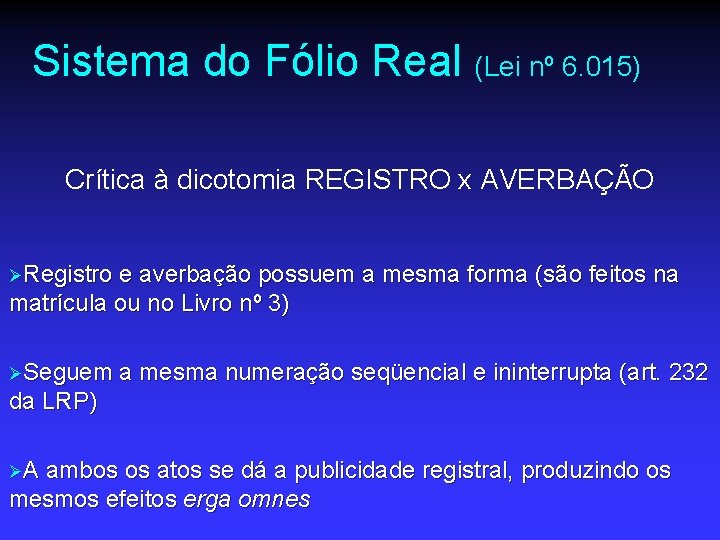 Sistema do Fólio Real (Lei nº 6. 015) Crítica à dicotomia REGISTRO x AVERBAÇÃO