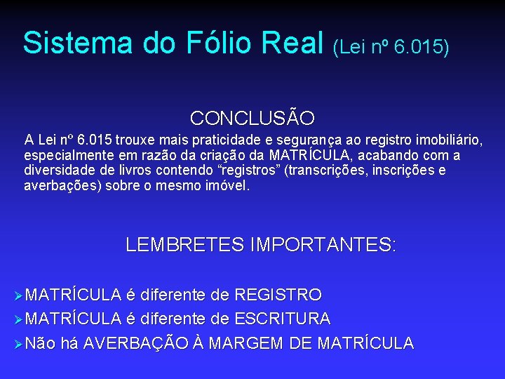 Sistema do Fólio Real (Lei nº 6. 015) CONCLUSÃO A Lei nº 6. 015