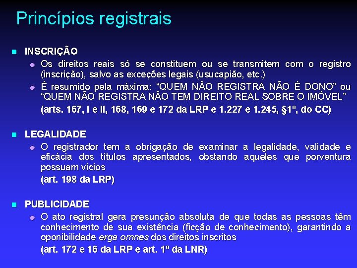 Princípios registrais n n n INSCRIÇÃO u Os direitos reais só se constituem ou