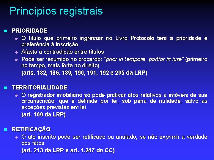 Princípios registrais n n n PRIORIDADE u O título que primeiro ingressar no Livro