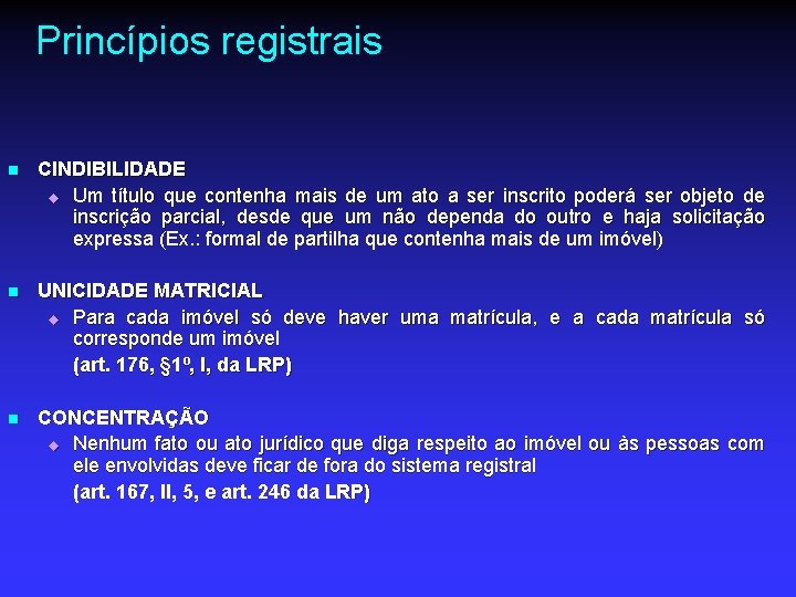 Princípios registrais n n n CINDIBILIDADE u Um título que contenha mais de um