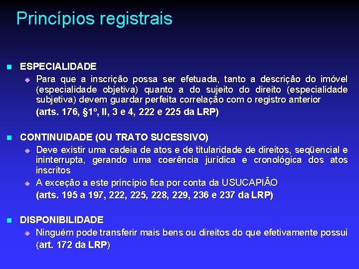 Princípios registrais n n n ESPECIALIDADE u Para que a inscrição possa ser efetuada,