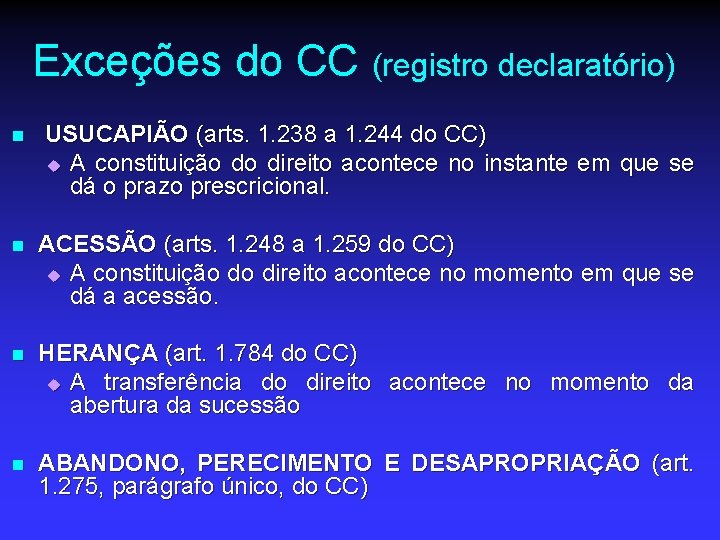 Exceções do CC (registro declaratório) n USUCAPIÃO (arts. 1. 238 a 1. 244 do