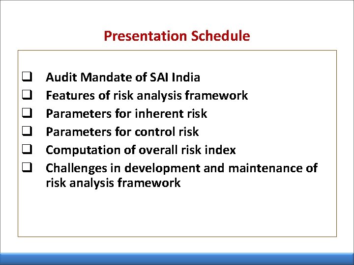 Presentation Schedule q q q Audit Mandate of SAI India Features of risk analysis