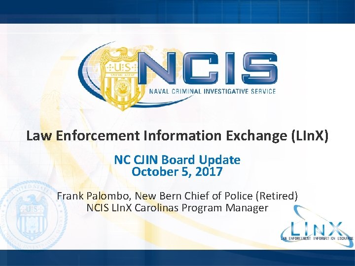 Law Enforcement Information Exchange (LIn. X) NC CJIN Board Update October 5, 2017 Frank