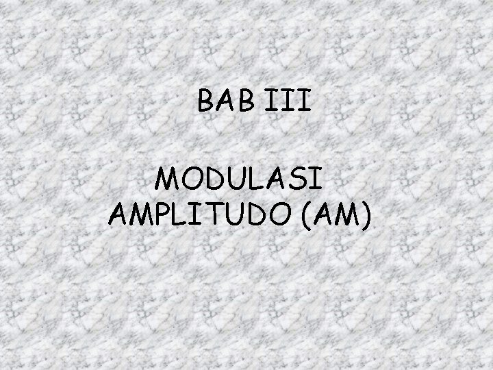 BAB III MODULASI AMPLITUDO (AM) 