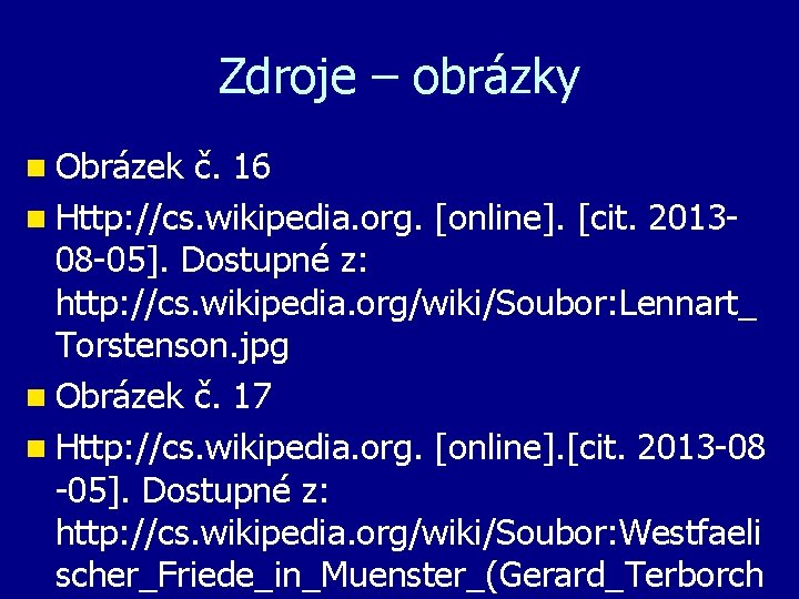 Zdroje – obrázky n Obrázek č. 16 n Http: //cs. wikipedia. org. [online]. [cit.