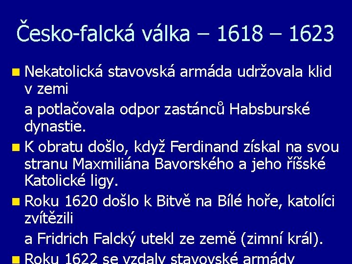 Česko-falcká válka – 1618 – 1623 n Nekatolická stavovská armáda udržovala klid v zemi