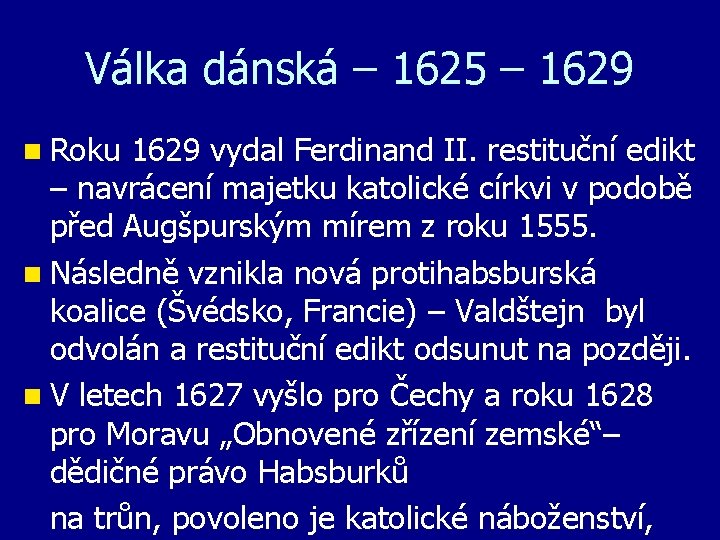 Válka dánská – 1625 – 1629 n Roku 1629 vydal Ferdinand II. restituční edikt