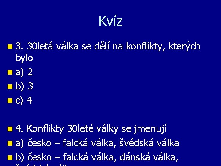 Kvíz n 3. 30 letá válka se dělí na konflikty, kterých bylo n a)