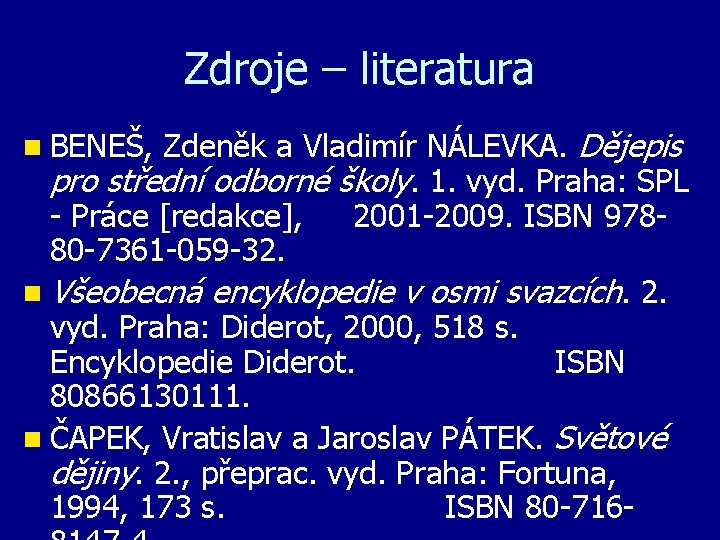 Zdroje – literatura n BENEŠ, Zdeněk a Vladimír NÁLEVKA. Dějepis pro střední odborné školy.