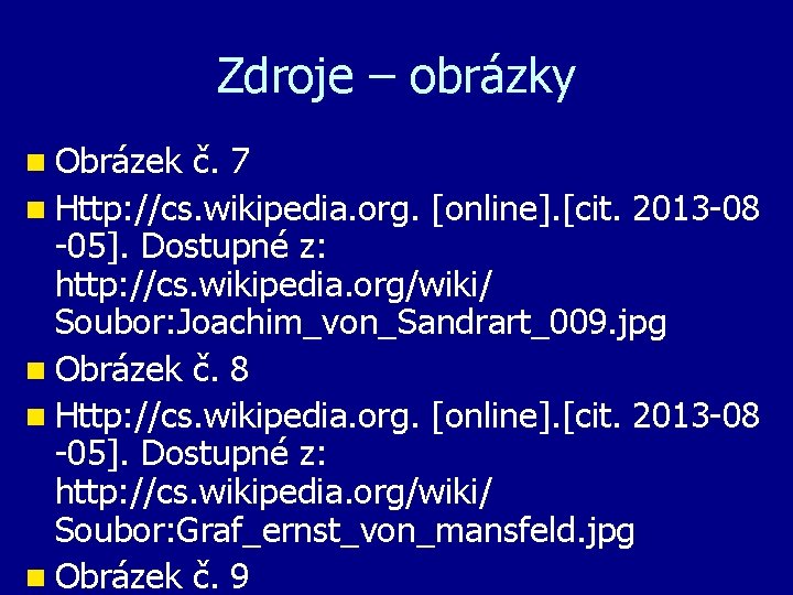 Zdroje – obrázky n Obrázek č. 7 n Http: //cs. wikipedia. org. [online]. [cit.