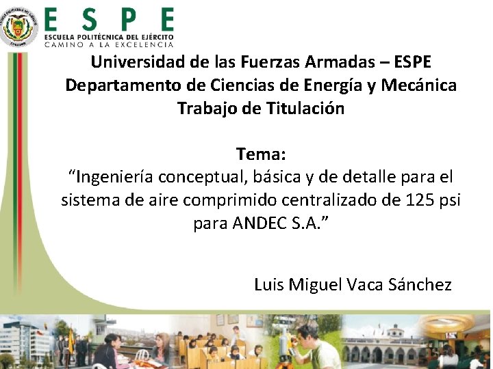 Universidad de las Fuerzas Armadas – ESPE Departamento de Ciencias de Energía y Mecánica Universidad de las Fuerzas Armadas – ESPE Departamento de Ciencias de Energía y Mecánica
