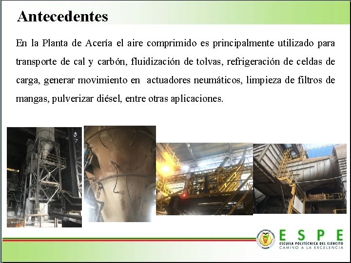 Antecedentes En la Planta de Acería el aire comprimido es principalmente utilizado para transporte