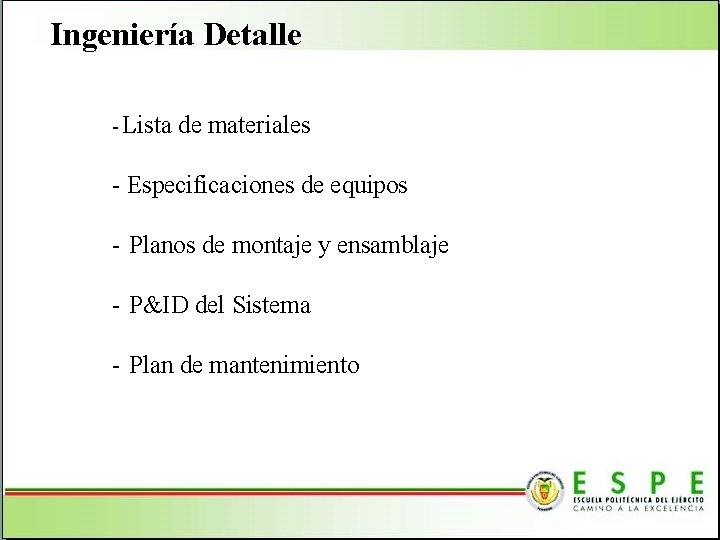 Ingeniería Detalle - Lista de materiales - Especificaciones de equipos - Planos de montaje Ingeniería Detalle - Lista de materiales - Especificaciones de equipos - Planos de montaje