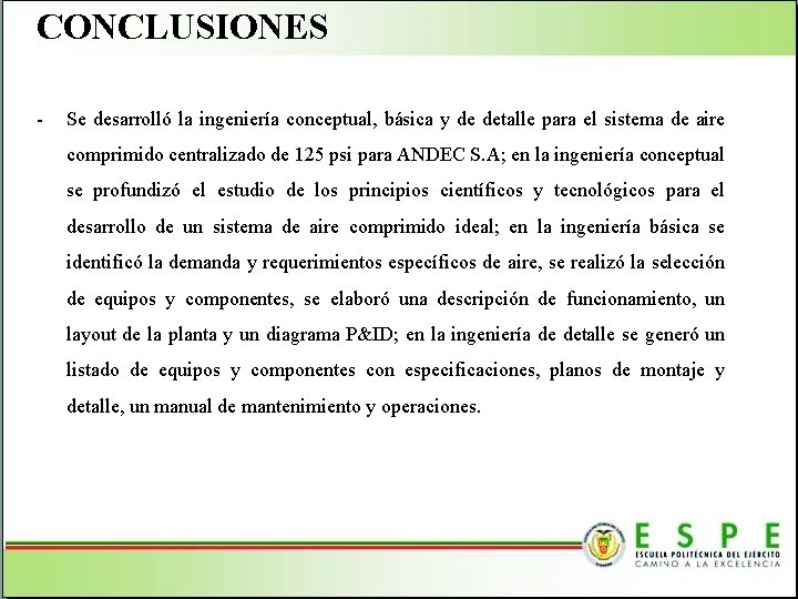 CONCLUSIONES - Se desarrolló la ingeniería conceptual, básica y de detalle para el sistema