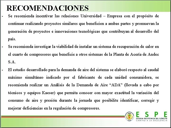 RECOMENDACIONES - Se recomienda incentivar las relaciones Universidad – Empresa con el propósito de RECOMENDACIONES - Se recomienda incentivar las relaciones Universidad – Empresa con el propósito de