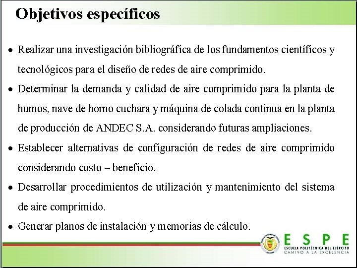 Objetivos específicos Realizar una investigación bibliográfica de los fundamentos científicos y tecnológicos para el