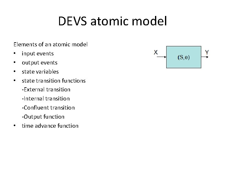 DEVS atomic model Elements of an atomic model • input events • output events