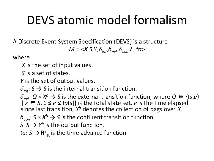 DEVS atomic model formalism A Discrete Event System Specification (DEVS) is a structure M