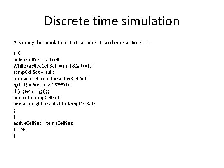 Discrete time simulation Assuming the simulation starts at time =0, and ends at time