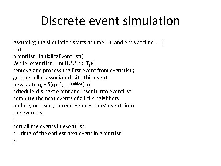 Discrete event simulation Assuming the simulation starts at time =0, and ends at time