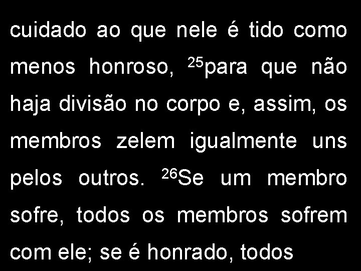 cuidado ao que nele é tido como menos honroso, 25 para que não haja cuidado ao que nele é tido como menos honroso, 25 para que não haja
