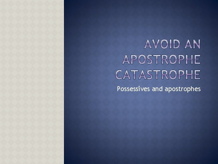 Possessives and apostrophes 