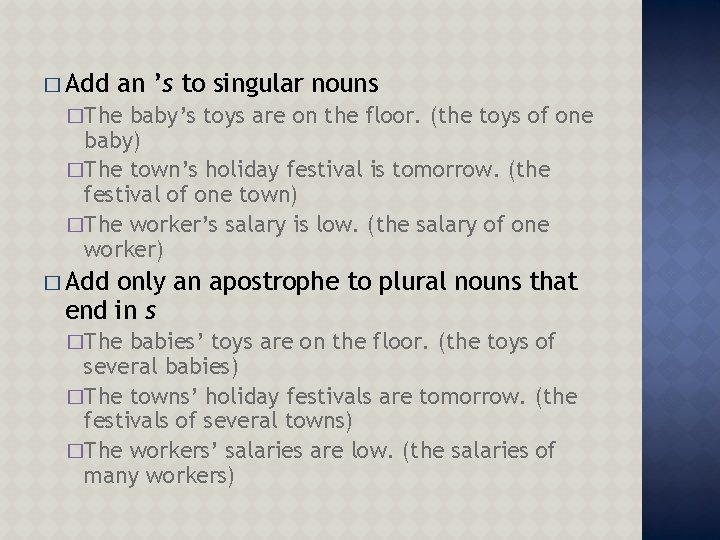 � Add an ’s to singular nouns �The baby’s toys are on the floor.