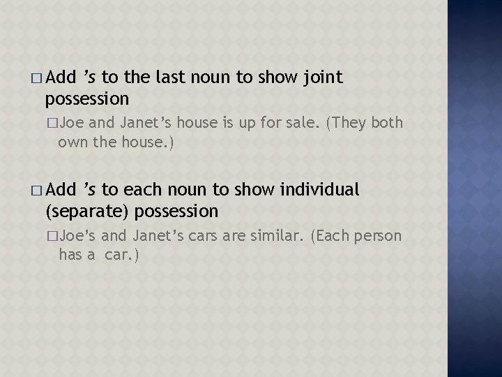 � Add ’s to the last noun to show joint possession �Joe and Janet’s