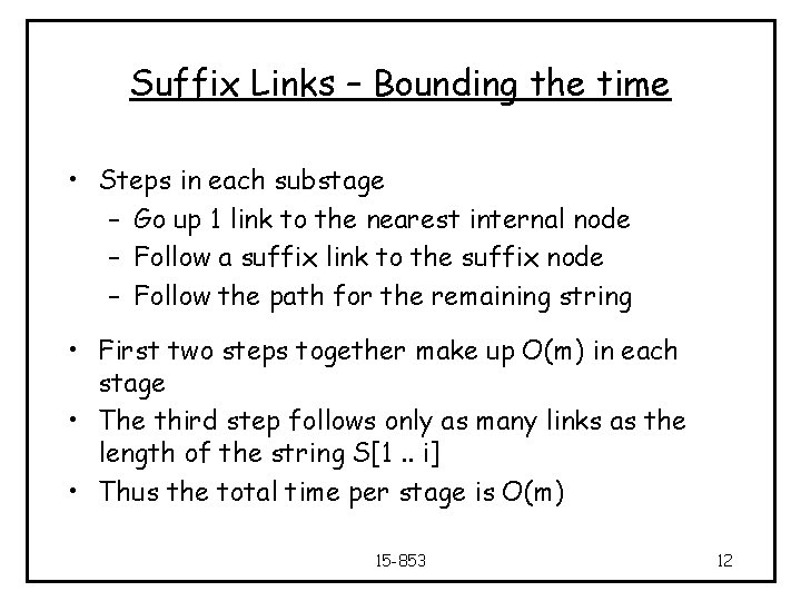 Suffix Links – Bounding the time • Steps in each substage – Go up