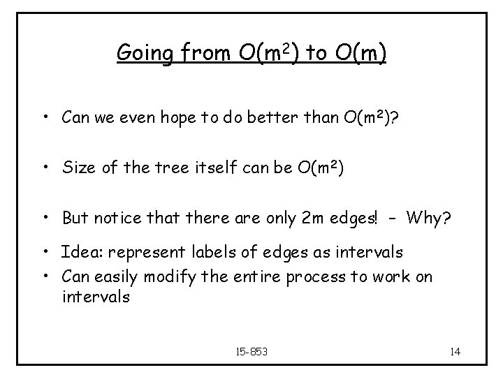 Going from O(m 2) to O(m) • Can we even hope to do better