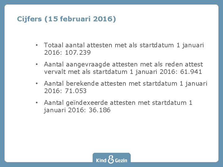 Cijfers (15 februari 2016) • Totaal aantal attesten met als startdatum 1 januari 2016: